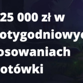 125 000 zł w cotygodniowych losowaniach gotówki