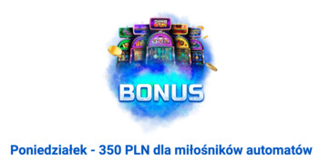 Bonus 350 zł w poniedziałek w Slottica