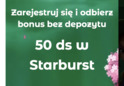 Bonus bez depozytu 50 free spins w Starburst