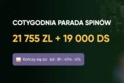 Cotygodniowa parada spinów 21 755 ZL + 19 000 DS