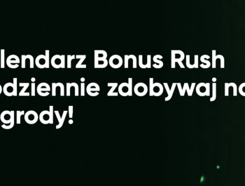 Kalendarz Bonus Rush Codziennie zdobywaj nowe nagrody!