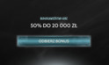Odbierz bonus 50% do 20 000 zł z Godz