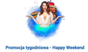 Promocja tygodniowa - Happy Weekend w Slottica