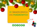 Turniej pokerowy 31 dni Świąt z pulą 1500 € w kasynie Unibet